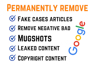 permanently remove mugshots, unwanted news articles, negative links from google