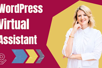 be a reliable wordpress virtual assistant to optimize and maintain your site