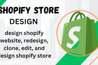 design shopify website, redesign, clone, edit, and design shopify store