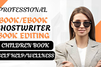 be your book writer, finance ebook ghostwriter, self help ebook, children ebook