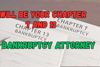 be your bankruptcy lawyer for chapter 7 ,chapter 11 and 13 filings