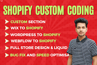 do shopify custom coding, bug fixing, wix to shopify, redesign,shopify developer
