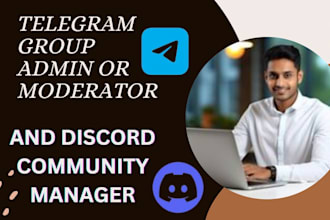 be your active community manager telegram admin and discord moderator
