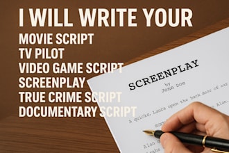 write your movie script tv pilot video game script screenplay true crime script