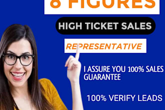 be your high ticket sales representative,8 figures sales,verify leads