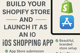 build you a shopify store and ios app publish to the apple store
