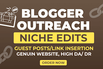 do genuine blogger outreach for niche edits and guest posts, SEO backlinks