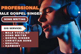 be your soulful christian songwriter, male gospel singer, vocalist lyrics writer