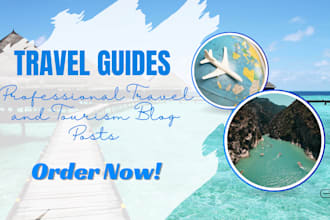 write unique travel guides and travel blog posts for you