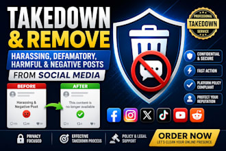 takedown remove harassing defamatory harmful negative posts from social media