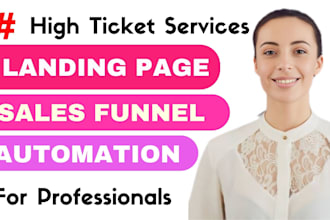 create landing page, sales funnel, email automation for high ticket services