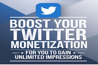 boost your twitter monetization for you to gain unlimited impressions