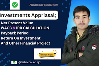 calculate npv,ROI,wacc,payback period ,irr, investment appraisal and valuation