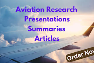write aviation research, summaries, articles, presentations