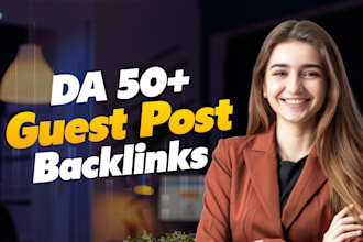 build dofollow guest post backlinks on da 50 sites