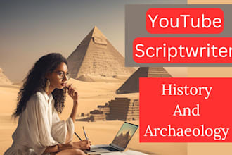 be a script writer for history and archaeology yt channel