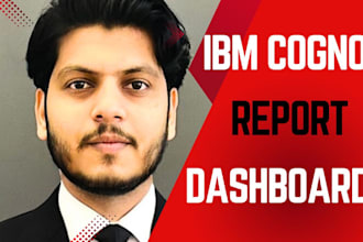 be your IBM cognos analytics report development and dashboard expert
