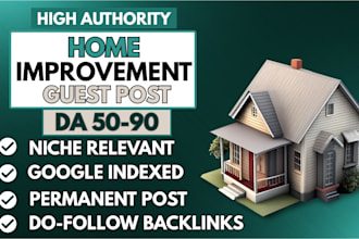 do home improvement guest post, decor, design, garden, with HQ home backlinks