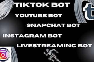 develop tiktok livestreaming bot, instagram api bot, snapchat bot