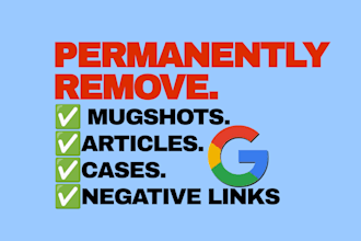 permanently remove mugshots,cases,articles,news and negative links on google