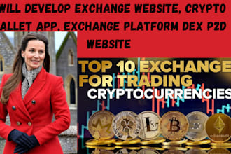develop exchange website, crypto wallet app, exchange platform dex p2d website