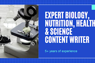 write articles and blogs on biology, nutrition, health, food, and science