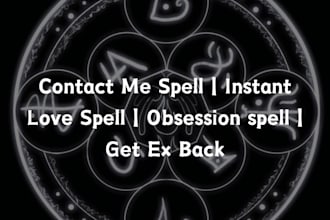 cast contact me spell, instant love spell, obsession spell, get ex back