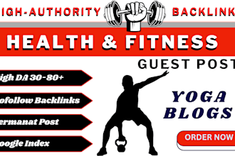 write publish guest posts on health fitness and yoga with high da backlinks