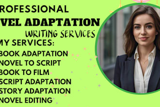 adapt your novel to script, screenplay, film script, movies, movie script or TV