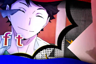 make a fantastic anime edit for you