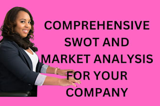 do a comprehensive swot and market analysis for your company