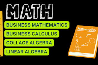 tutor business mathematics, calculus I ii iii, collage algebra or linear algebra