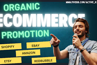 promote your etsy, shopify, ebay and amazon, redbubble stores to boost sales