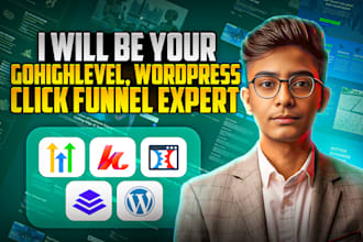 be your gohighlevel, clickfunnel, kajabi, wordpress expert