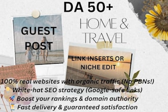 do travel related and home guest post niche edit or link inserts