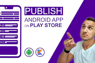 upload and publish your app to google playstore, appstore, ios or android app