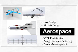 do aircraft design, vtol uav, drone,  and any aerospace vehicle
