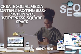create social media content, posting blog post on wix, wordpress, square space