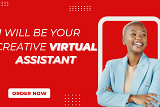 be your creative admin executive virtual assistant