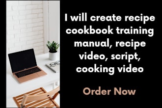 create recipe cookbook training manual, recipe video, script, cooking video