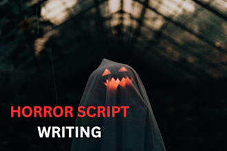 be your horror script writer, script writer, film script, true crime script