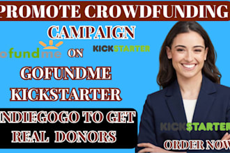 promote crowdfunding campaign on kickstarter,gofundme,indiegogo to real donors