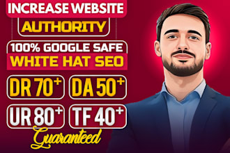 increase your website DR 70 da 35 tf 40 and ur 80 for google rankings