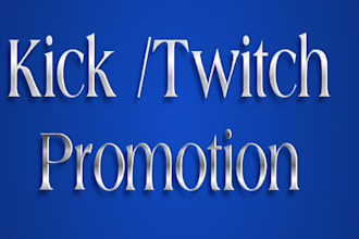 promote your twitch channel and kick channel professionally in 24 hours