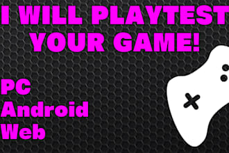 playtest your video game and give feedback