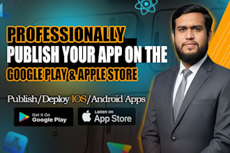 publish and upload your android or ios app on google playstore or appstore