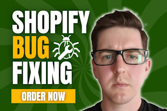 fix shopify bugs, errors, and custom coding issues as a shopify expert