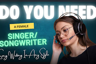 be your female songwriter, vocalist, edm, singer, rock, pop, harmony, melody
