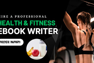be your medical ebook, health and fitness guide, wellness book and ebook writer