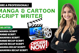 write manga script, anime script, anime and manga recap script, and movie script
